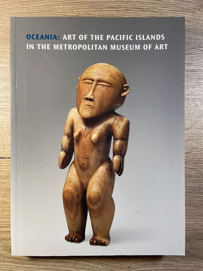 Oceania Art of the Pacific Islands in The Metropolitan Museum of Art - Eric Kjellgren, 2007